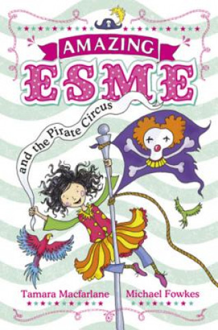 Книга Amazing Esme and the Pirate Circus Tamara Macfarlane