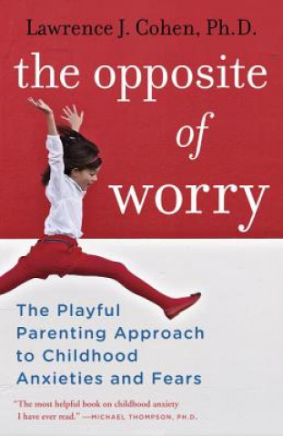 Book Opposite of Worry Lawrence J Cohen
