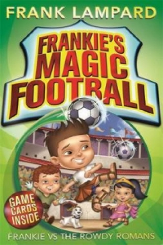Книга Frankie's Magic Football: Frankie vs The Rowdy Romans Frank Lampard
