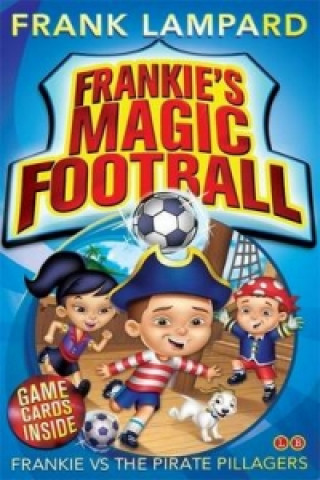 Книга Frankie's Magic Football: Frankie vs The Pirate Pillagers Frank Lampard