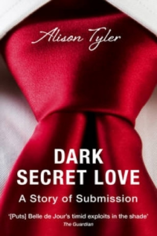 Carte Dark Secret Love: A Story of Submission Alison Tyler