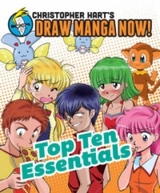 Kniha Top Ten Essentials: Christopher Hart's Draw Manga Now! Christopher Hart