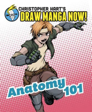 Kniha Anatomy 101: Christopher Hart's Draw Manga Now! Christopher Hart