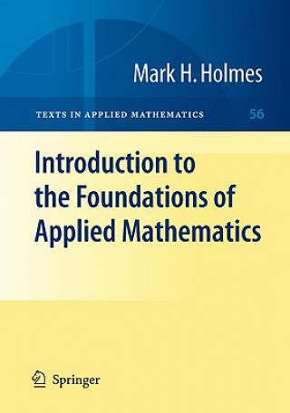 Carte Introduction to the Foundations of Applied Mathematics Mark H. Holmes
