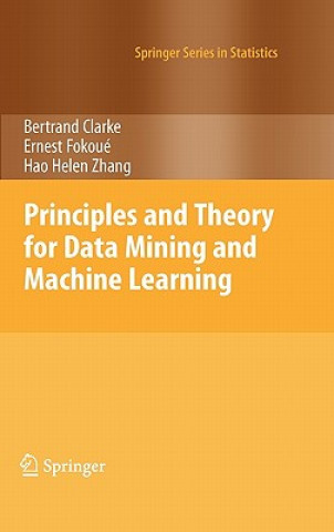 Kniha Principles and Theory for Data Mining and Machine Learning Bertrand Clarke
