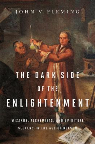 Knjiga Dark Side of the Enlightenment John V Fleming