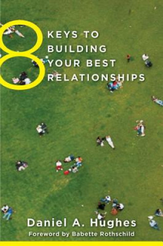 Книга 8 Keys to Building Your Best Relationships Daniel A Hughes