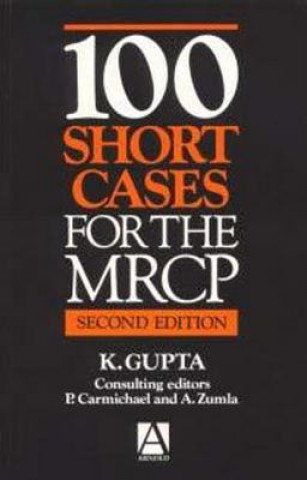 Kniha 100 Short Cases for the MRCP, 2Ed K Gupta