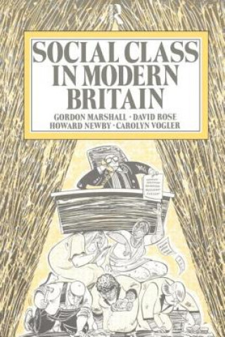 Carte Social Class in Modern Britain Gordon Marshall