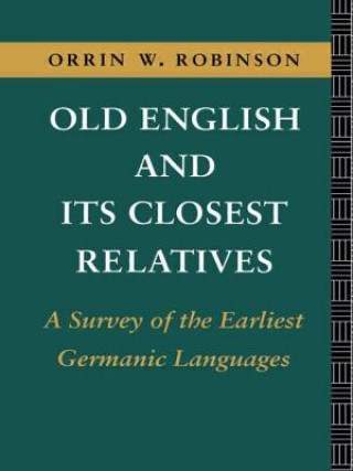 Knjiga Old English and its Closest Relatives Orrin W Robinson