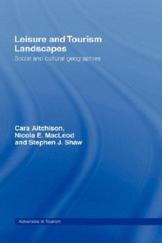 Könyv Leisure and Tourism Landscapes Cara Aitchison
