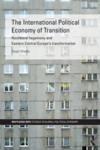 Kniha International Political Economy of Transition Stuart Shields