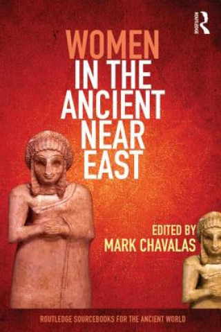 Könyv Women in the Ancient Near East Mark Chavalas