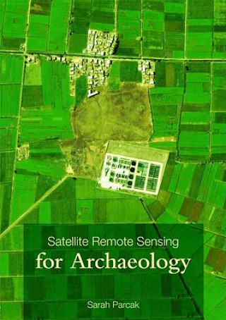 Könyv Satellite Remote Sensing for Archaeology Sarah H Parcak