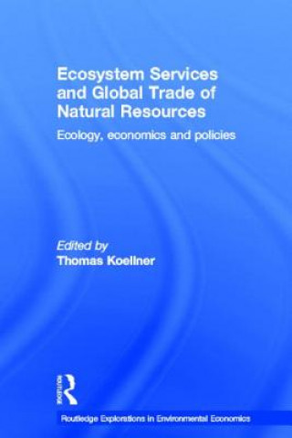 Kniha Ecosystem Services and Global Trade of Natural Resources Thomas Kollner