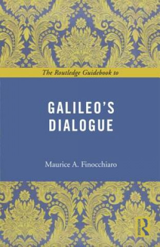 Knjiga Routledge Guidebook to Galileo's Dialogue Maurice A Finocchiaro