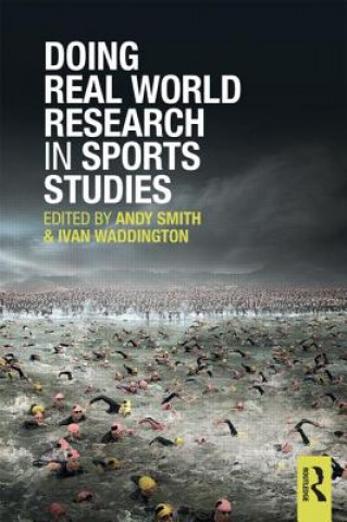 Książka Doing Real World Research in Sports Studies Andy Smith