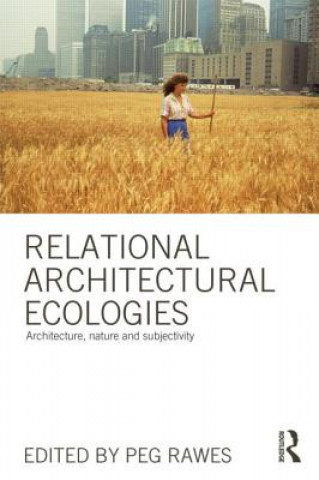 Knjiga Relational Architectural Ecologies Peg Rawes