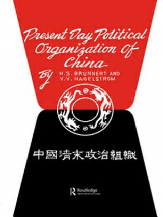 Könyv Present Day Political Organization of China H S Brunnert