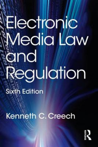 Könyv Electronic Media Law and Regulation Kenneth C Creech