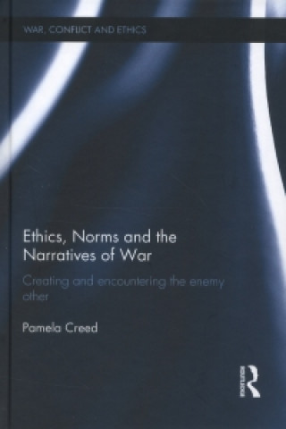 Könyv Ethics, Norms and the Narratives of War Pamela Creed