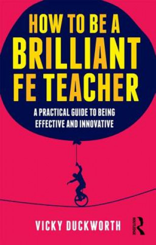 Carte How to be a Brilliant FE Teacher Vicky Duckworth