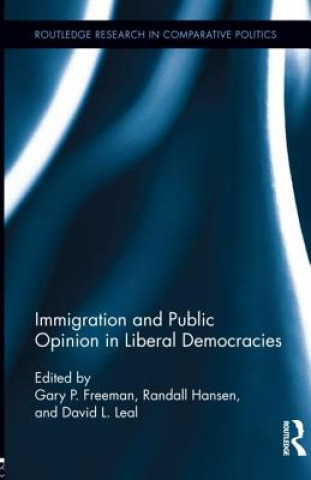 Livre Immigration and Public Opinion in Liberal Democracies Gary P Freeman