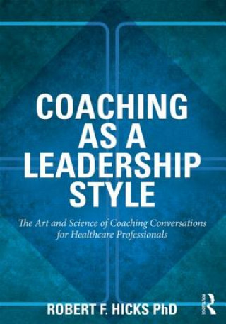 Книга Coaching as a Leadership Style Robert F Hicks