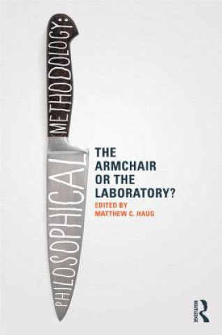 Книга Philosophical Methodology: The Armchair or the Laboratory? Matthew Haug