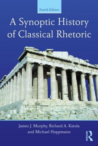 Könyv Synoptic History of Classical Rhetoric James J Murphy
