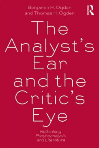 Könyv Analyst's Ear and the Critic's Eye Benjamin H Ogden