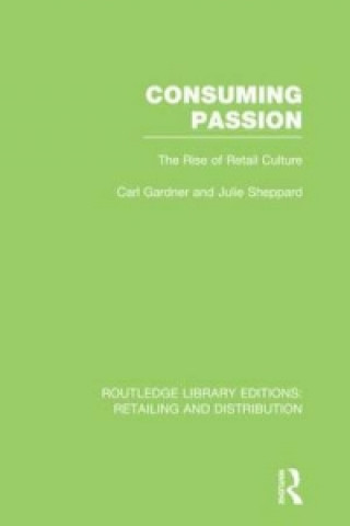 Kniha Consuming Passion (RLE Retailing and Distribution) Carl Gardner