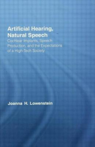 Könyv Artificial Hearing, Natural Speech Joanna Hart Lowenstein