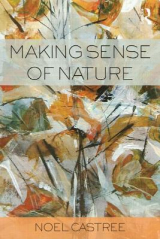 Könyv Making Sense of Nature Noel Castree