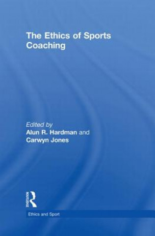 Knjiga Ethics of Sports Coaching Alun R Hardman