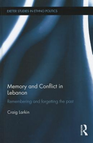 Kniha Memory and Conflict in Lebanon Craig Larkin