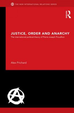 Carte Justice, Order and Anarchy Alexander K Prichard