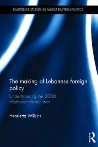 Könyv Making of Lebanese Foreign Policy Henrietta Wilkins