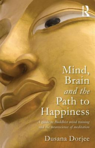 Könyv Mind, Brain and the Path to Happiness Dusana Dorjee