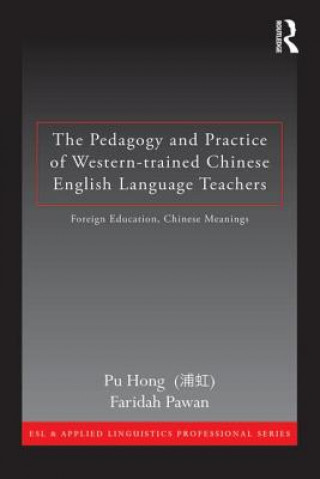 Kniha Pedagogy and Practice of Western-trained Chinese English Language Teachers Pu Hong