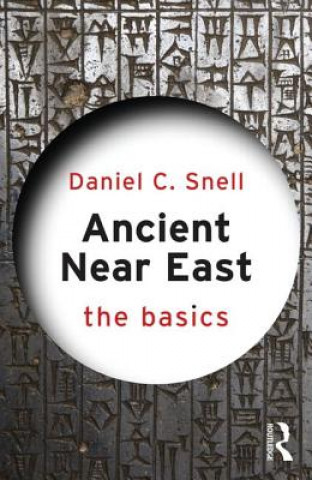 Kniha Ancient Near East: The Basics Daniel C Snell