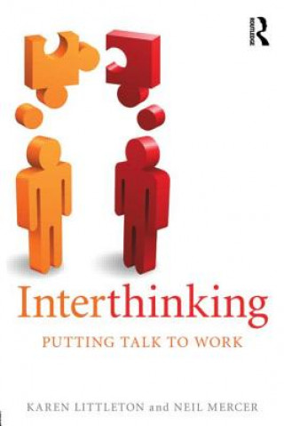 Kniha Interthinking: Putting talk to work Karen Littleton