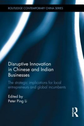 Kniha Disruptive Innovation in Chinese and Indian Businesses Peter Ping Li