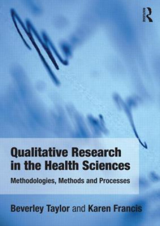 Book Qualitative Research in the Health Sciences Beverley Taylor