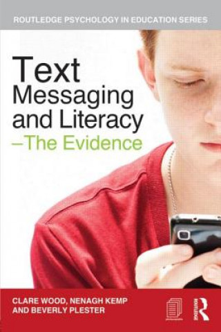 Kniha Text Messaging and Literacy - The Evidence Clare Wood