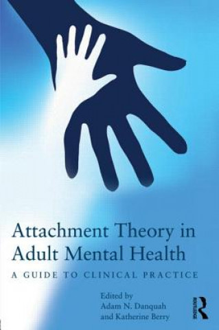 Libro Attachment Theory in Adult Mental Health Adam Danquah & Katherine Berry