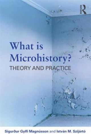 Kniha What is Microhistory? Sigurđur Gylfi Magnússon