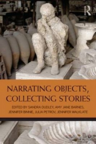 Kniha Narrating Objects, Collecting Stories Sandra H Dudley