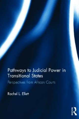 Książka Pathways to Judicial Power in Transitional States Rachel Ellett