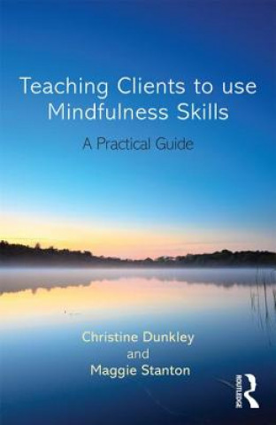 Kniha Teaching Clients to Use Mindfulness Skills Dunkley